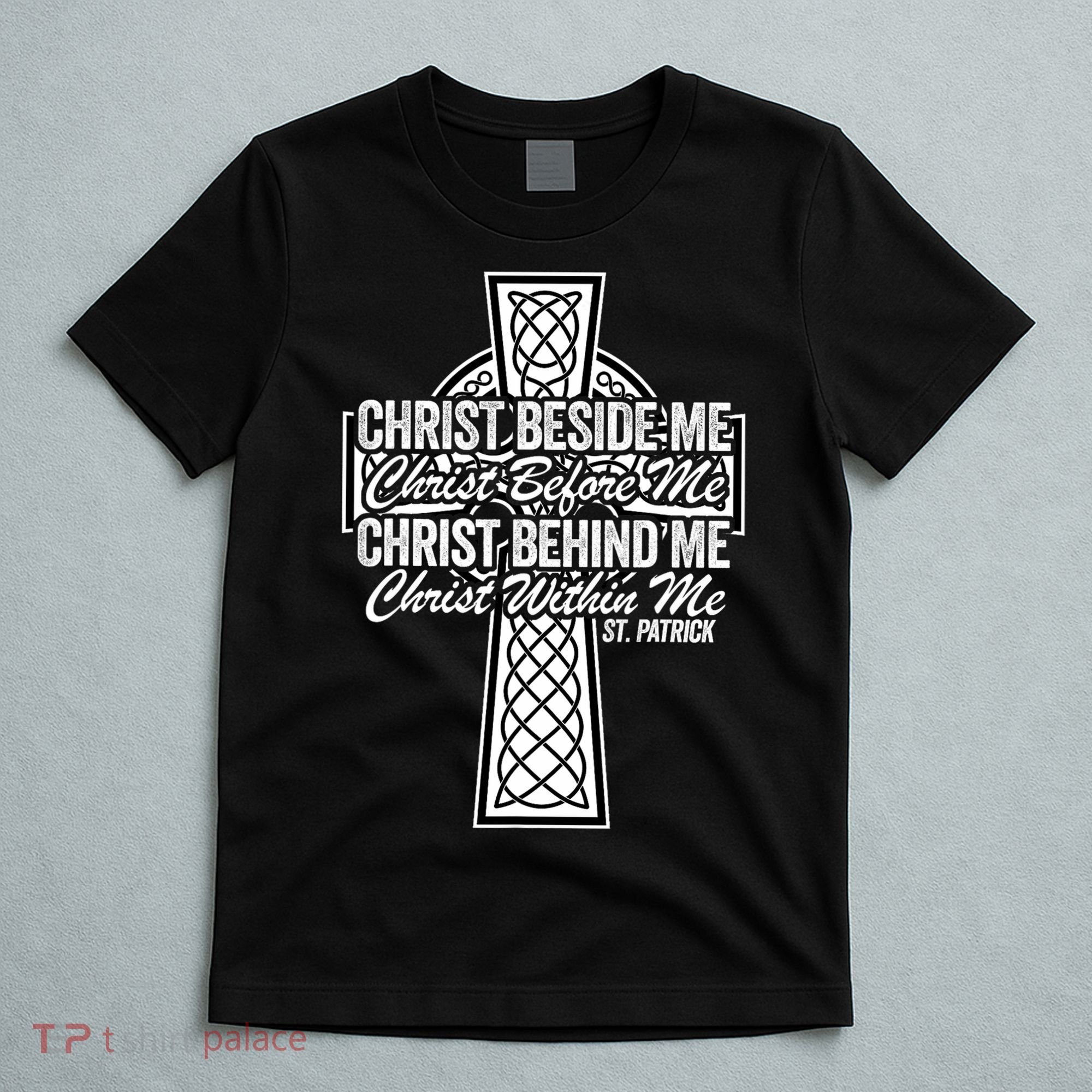Funny Christ Beside Me Christ Before Me Christ Behind Me T-Shirt