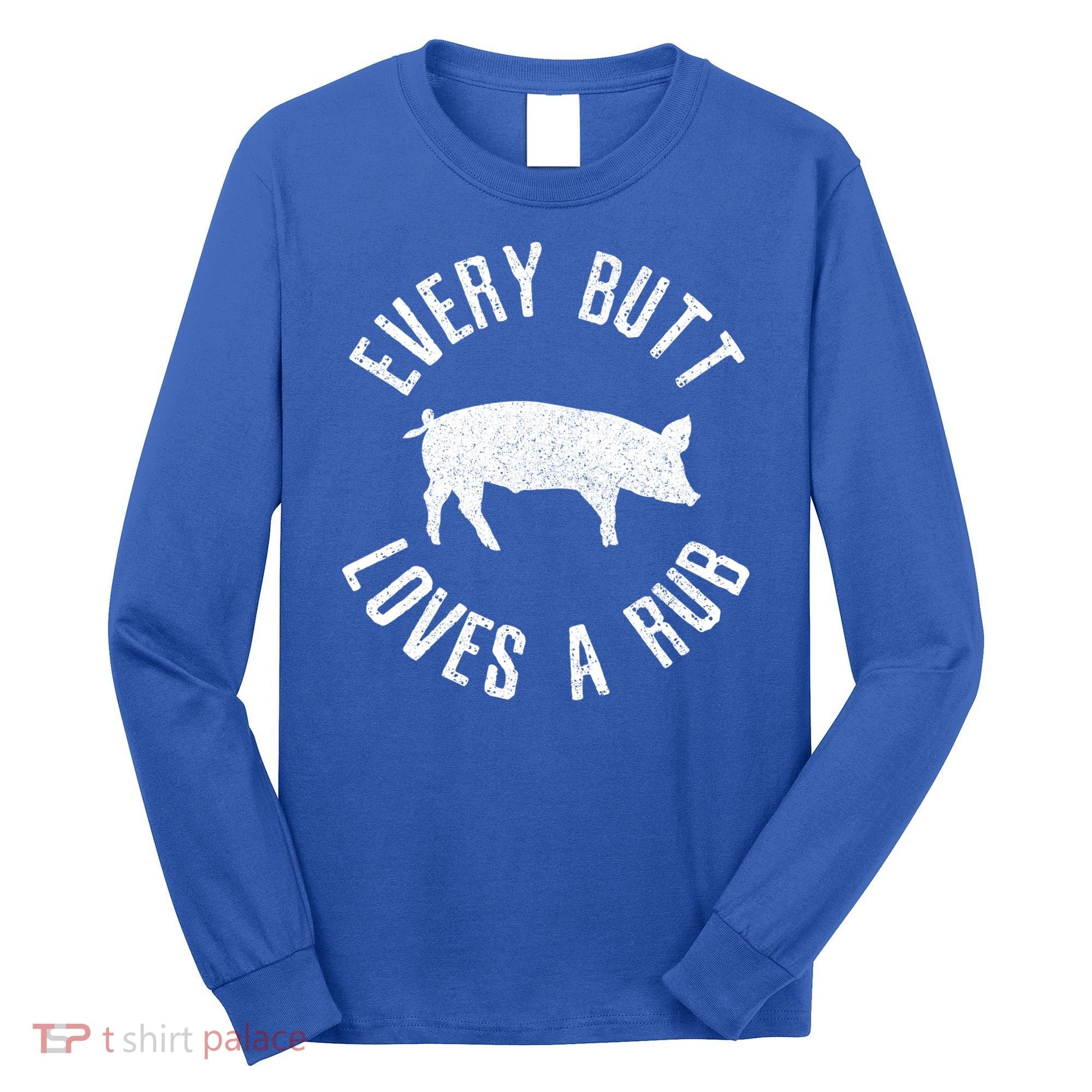 Funny Chef Bbq Grilling Smoking Every But Loves A Rub Gift Cute Gift Long Sleeve Shirt