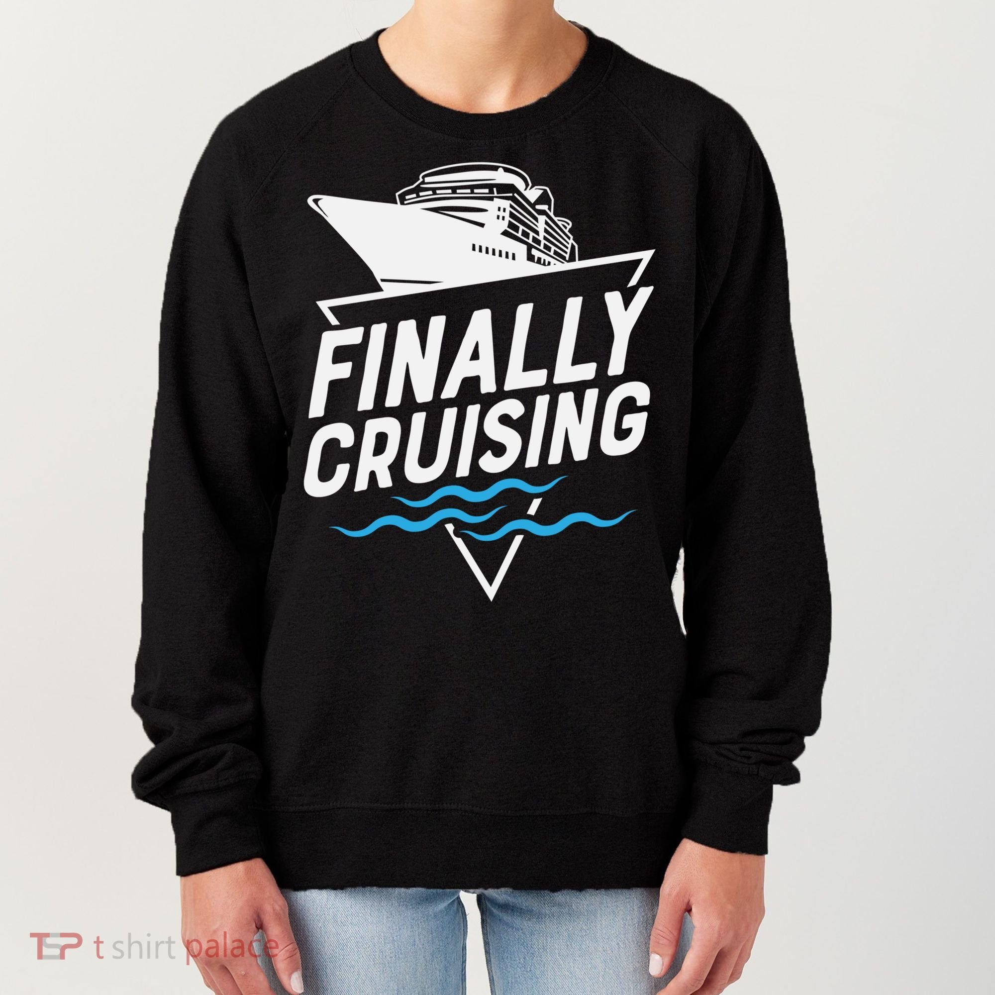 Finally Cruising Cruise Ship Family Vacation Gift Women's Sweatshirt