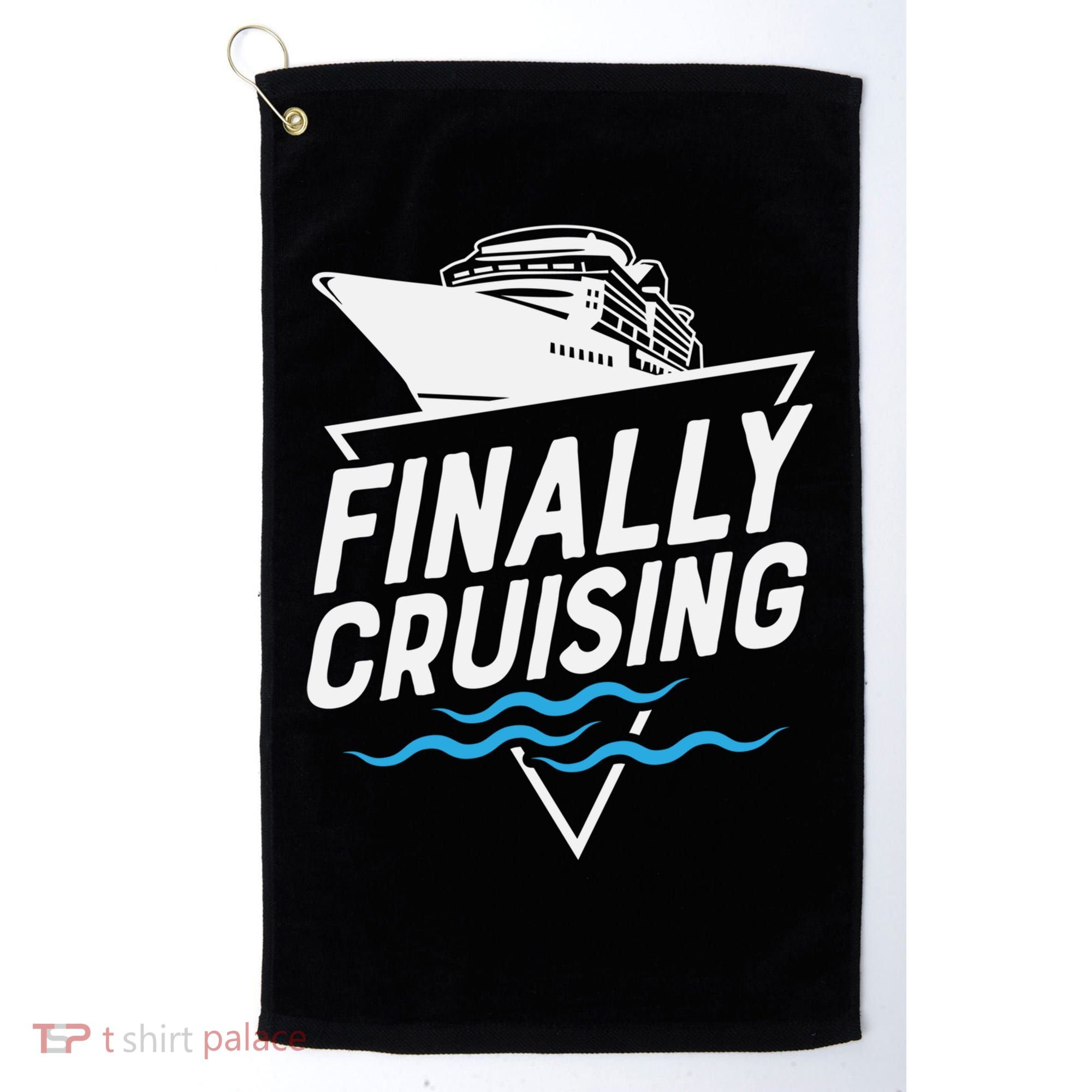 Finally Cruising Cruise Ship Family Vacation Gift Golf Towel
