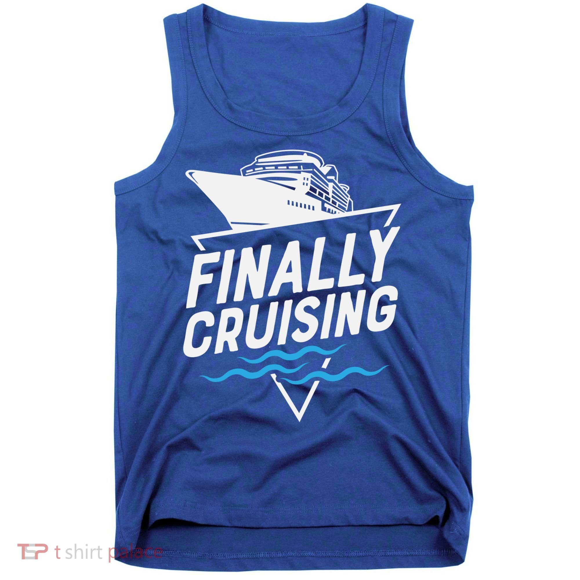 Finally Cruising Cruise Ship Family Vacation Gift Tank Top