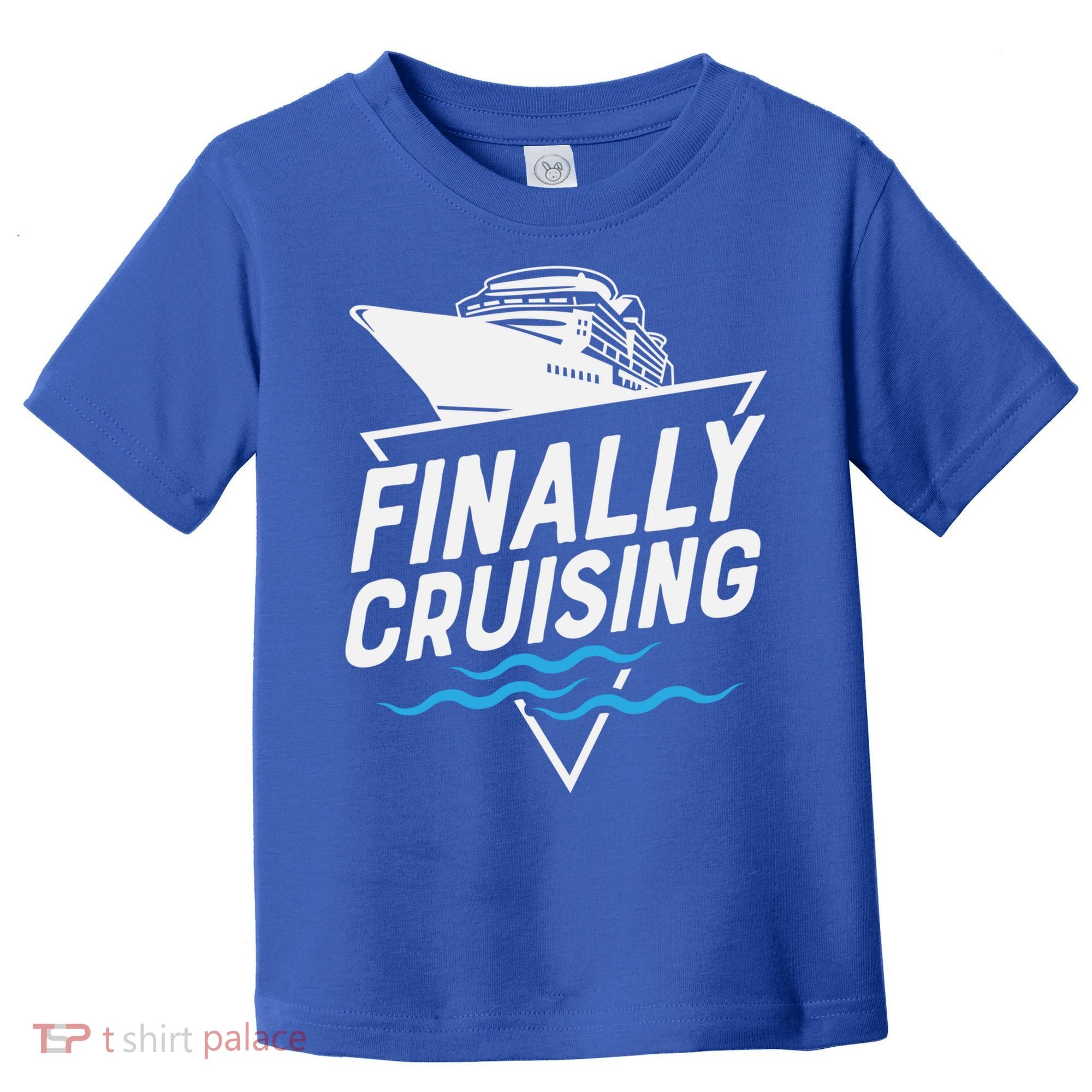 Finally Cruising Cruise Ship Family Vacation Gift Toddler T-Shirt