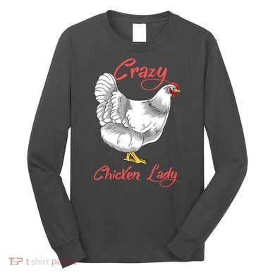 Funny Crazy Chicken Lady Gift Long Sleeve Shirt
