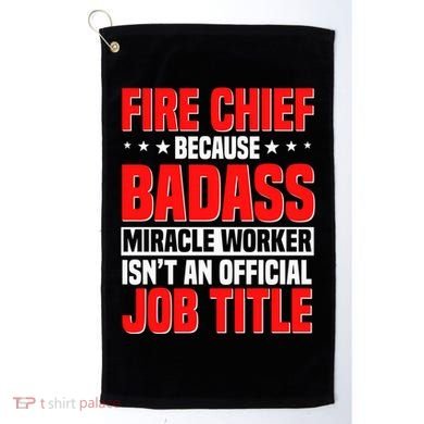 Fire Chief Comding Officer Badass Fire Firefighter Gift Golf Towel