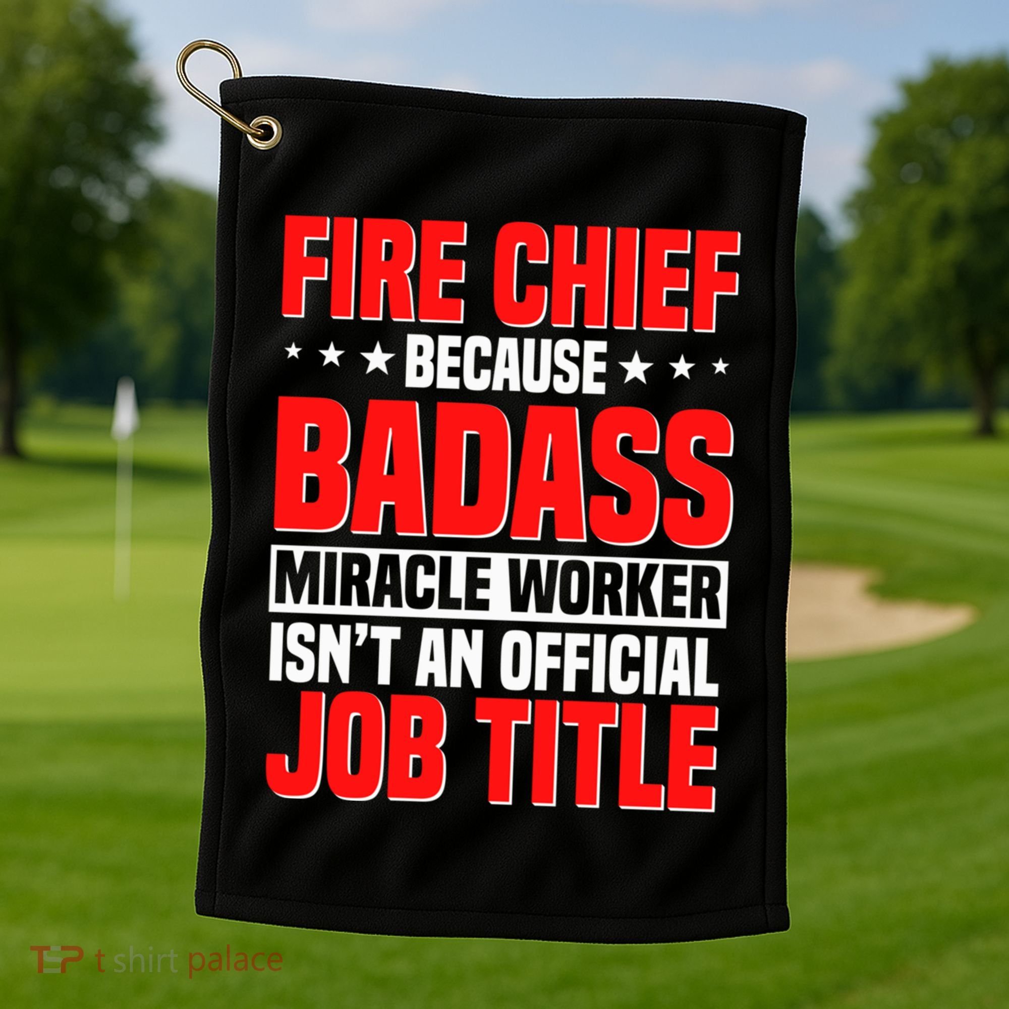 Fire Chief Comding Officer Badass Fire Firefighter Gift Golf Towel