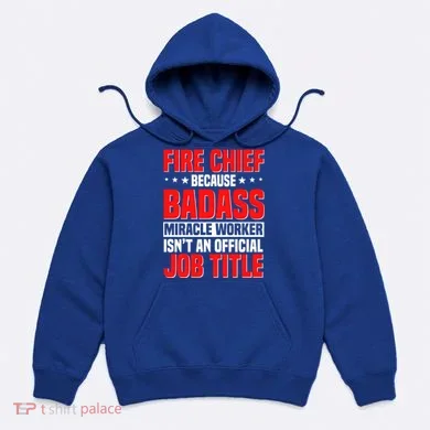Fire Chief Comding Officer Badass Fire Firefighter Gift Hoodie