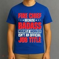 Fire Chief Comding Officer Badass Fire Firefighter Gift T-Shirt thumb 3