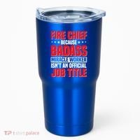 Fire Chief Comding Officer Badass Fire Firefighter Gift Tumbler thumb 0
