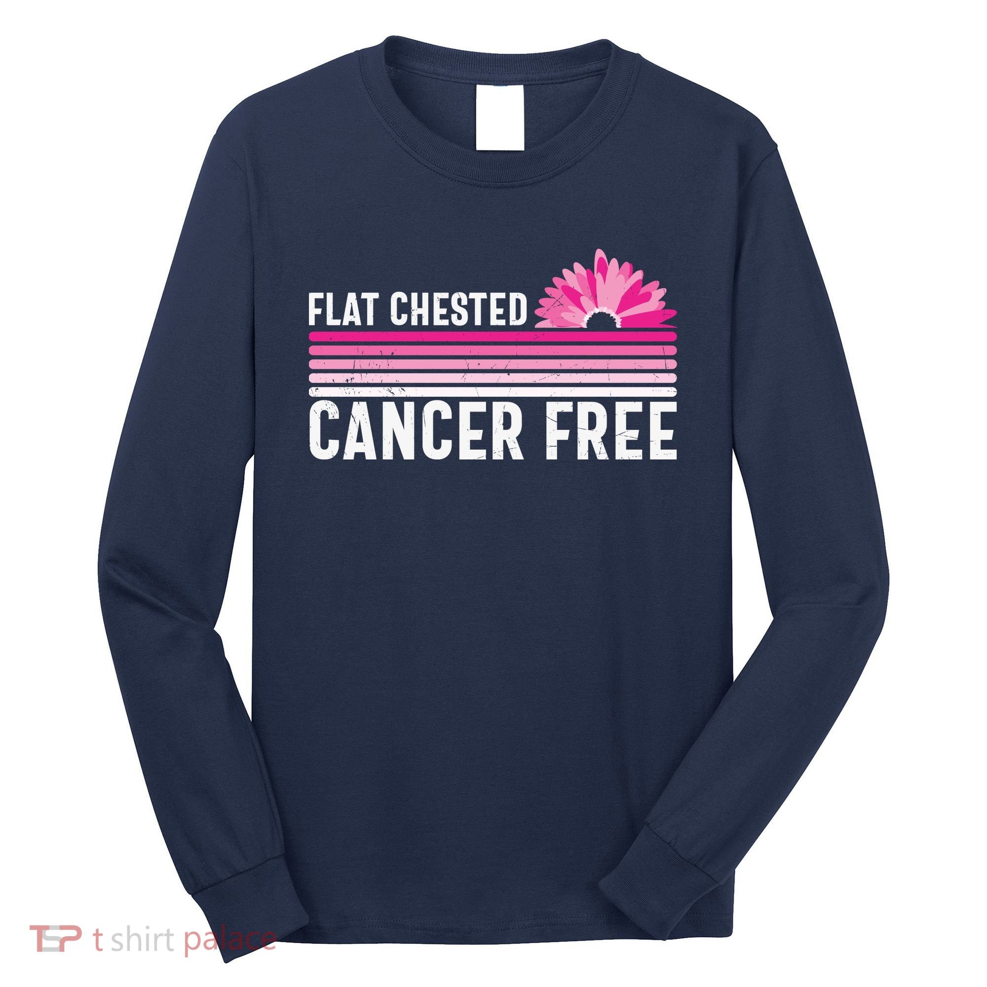 Flat Chested Cancer Free Sunflower Breast Cancer Long Sleeve Shirt