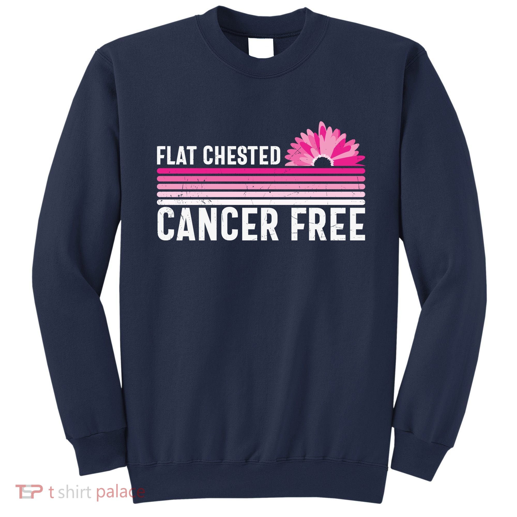 Flat Chested Cancer Free Sunflower Breast Cancer Sweatshirt