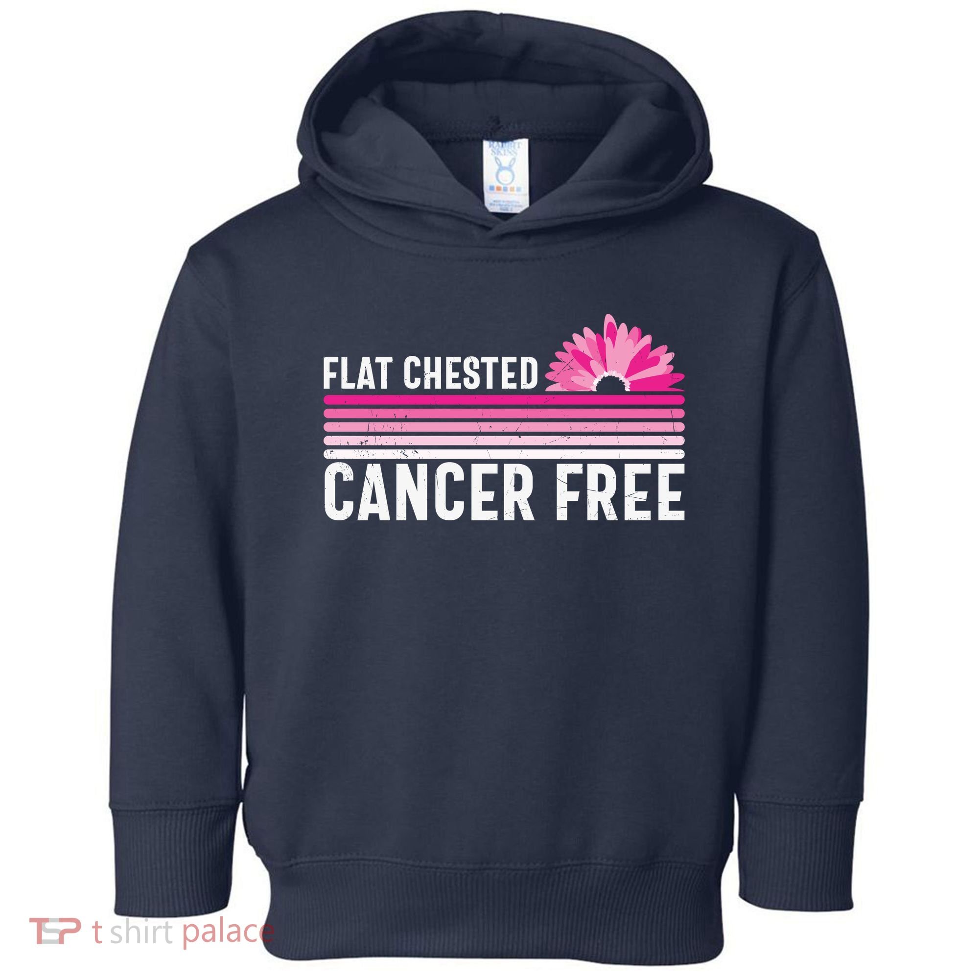 Flat Chested Cancer Free Sunflower Breast Cancer Toddler Hoodie