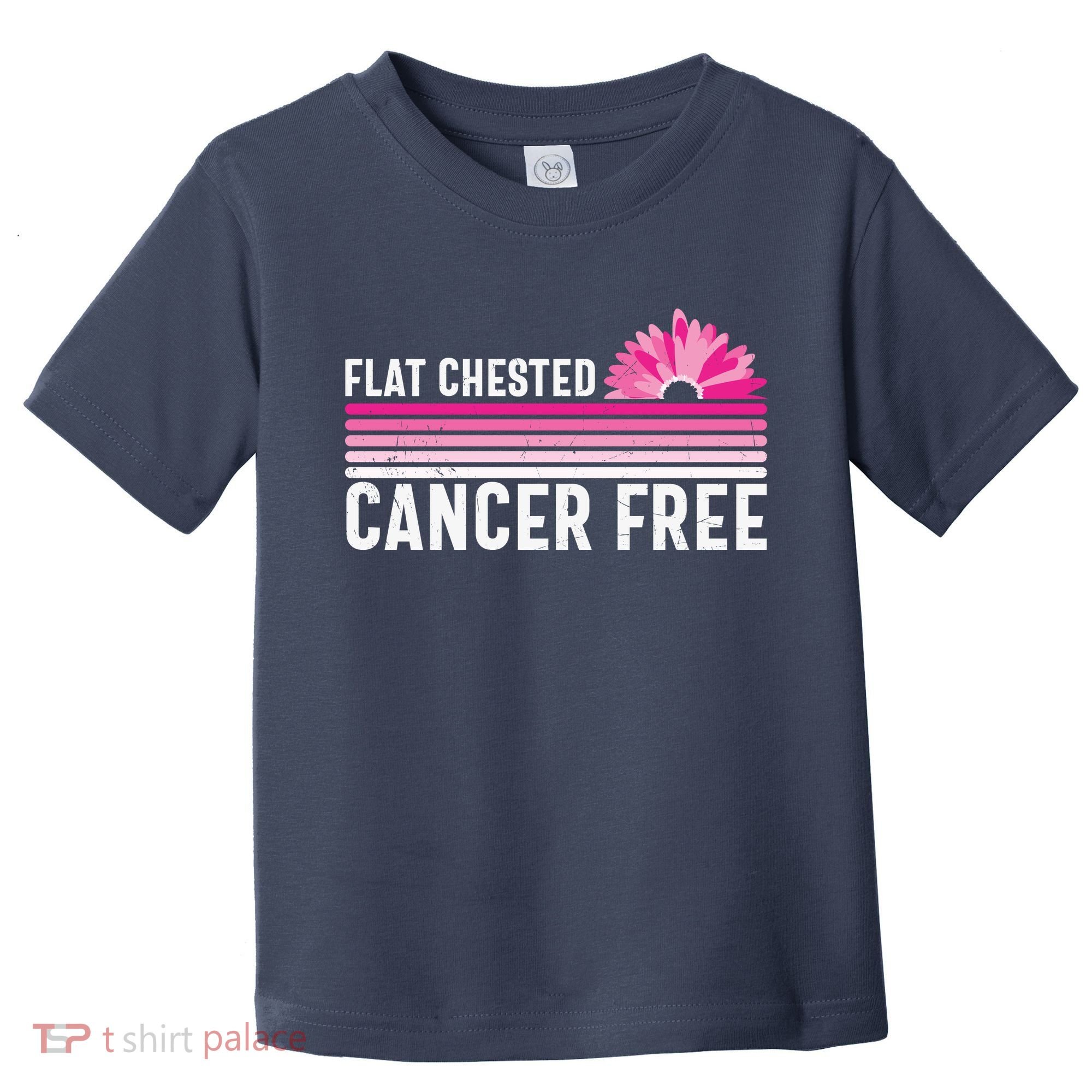 Flat Chested Cancer Free Sunflower Breast Cancer Toddler T-Shirt