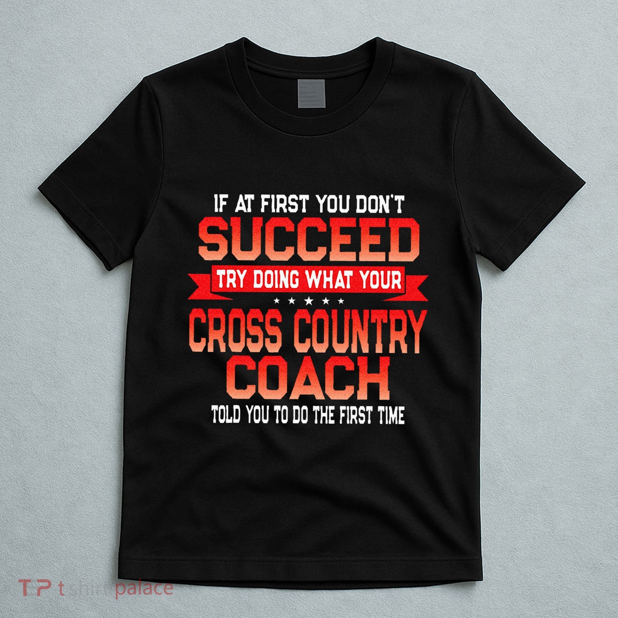 Fun Cross Country Coach Gift Funny Running Coaches Quote T-Shirt