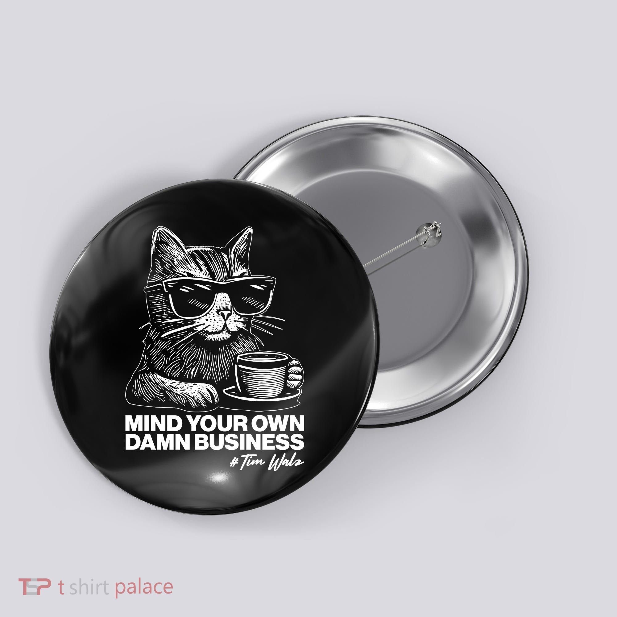 Funny Coffee Cat Mind Your Own Damn Business #Tim Walz 2024 Election Button
