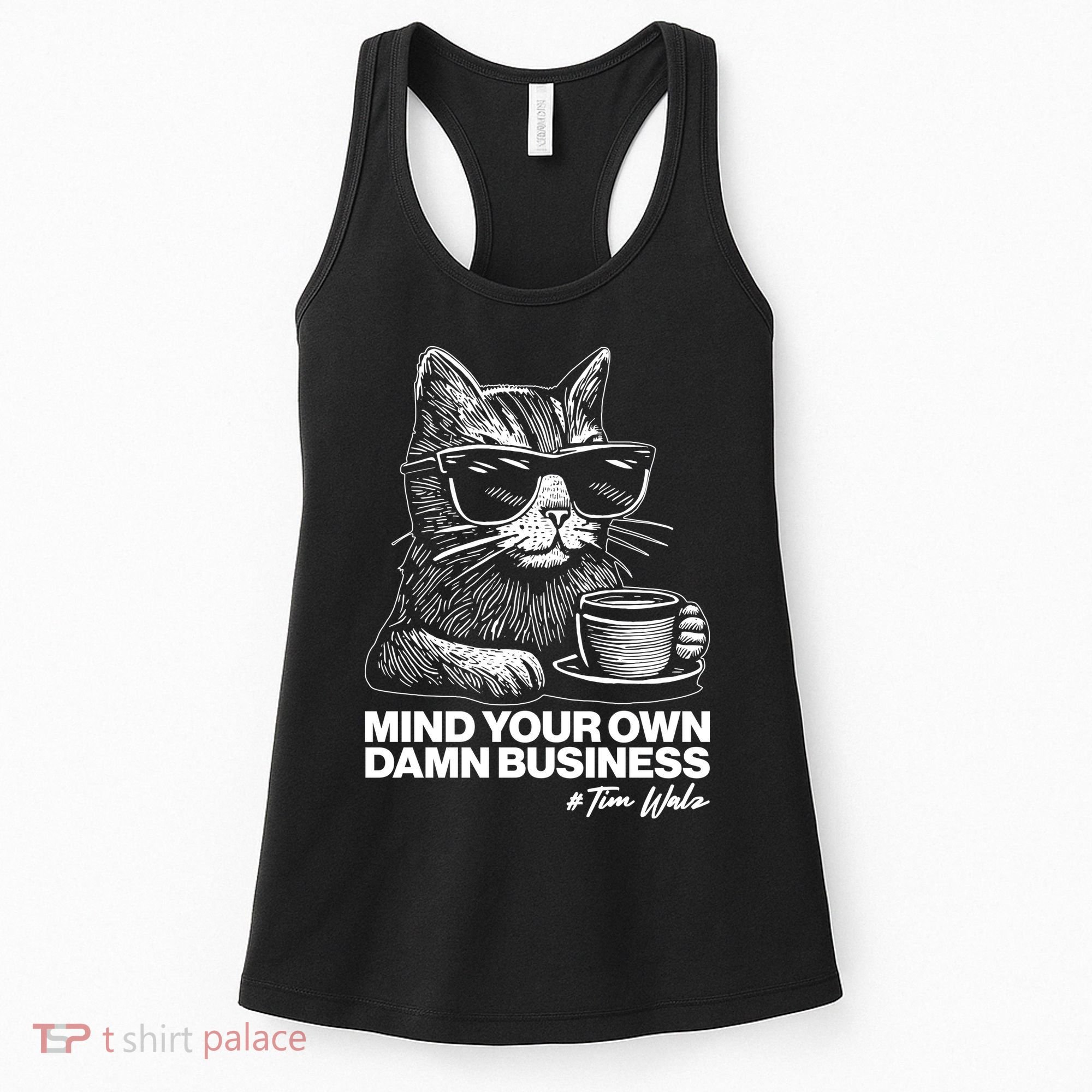 Funny Coffee Cat Mind Your Own Damn Business #Tim Walz 2024 Election Women's Tank Top