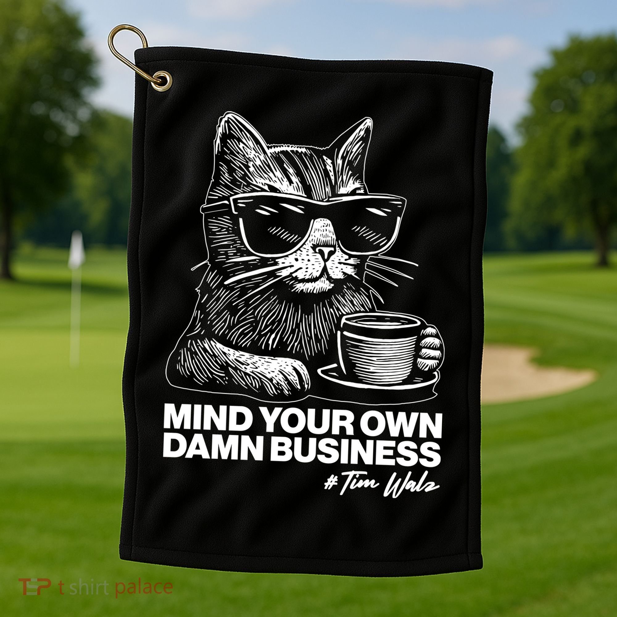 Funny Coffee Cat Mind Your Own Damn Business #Tim Walz 2024 Election Golf Towel