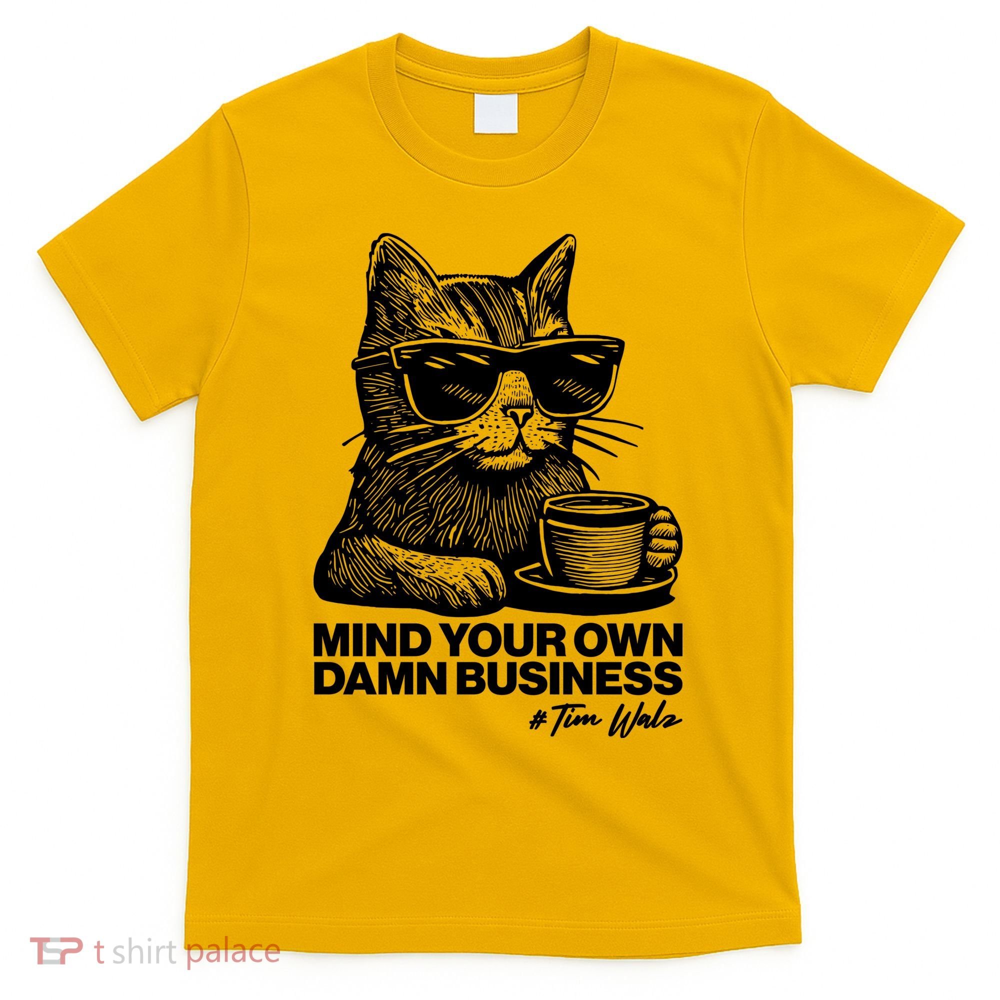 Funny Coffee Cat Mind Your Own Damn Business #Tim Walz 2024 Election T-Shirt