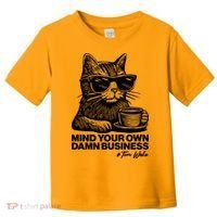 Funny Coffee Cat Mind Your Own Damn Business #Tim Walz 2024 Election Toddler T-Shirt thumb 0