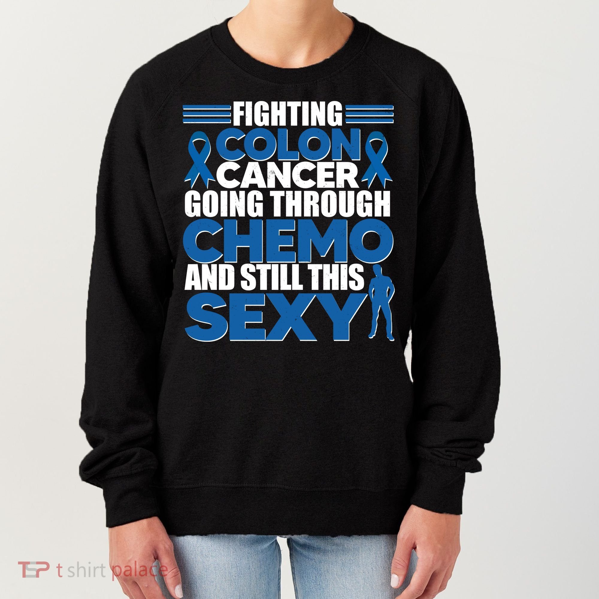 Fighting Colon Cancer Going Through Chemo And Still This Sexy Women's Sweatshirt