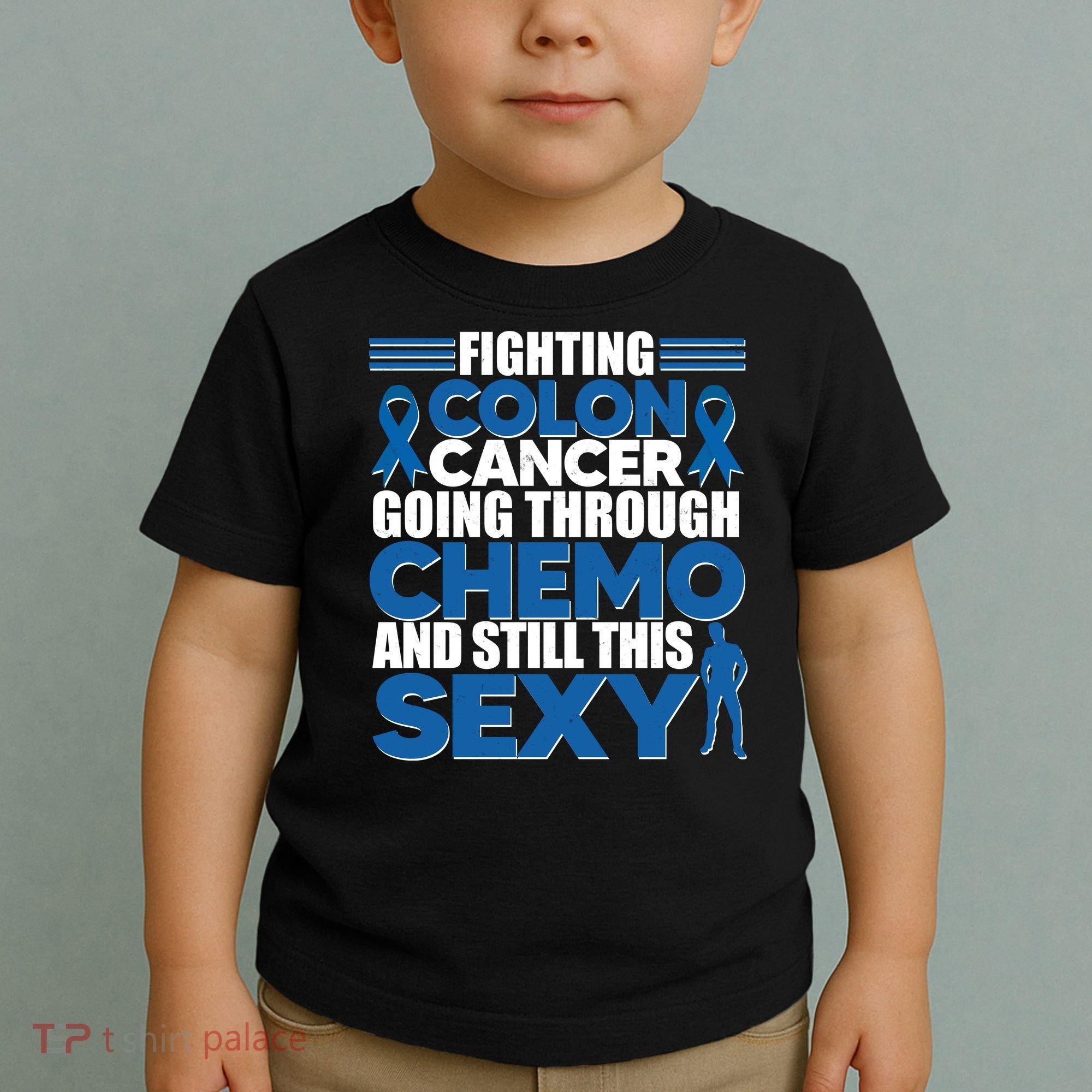 Fighting Colon Cancer Going Through Chemo And Still This Sexy Toddler T-Shirt