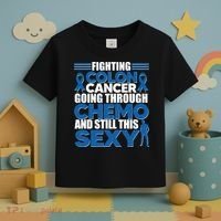 Fighting Colon Cancer Going Through Chemo And Still This Sexy Toddler T-Shirt thumb 3