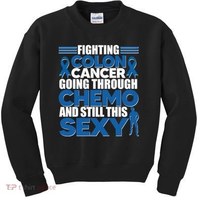 Fighting Colon Cancer Going Through Chemo And Still This Sexy Kids Sweatshirt