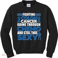 Fighting Colon Cancer Going Through Chemo And Still This Sexy Kids Sweatshirt thumb 0