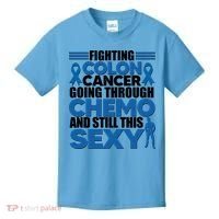 Fighting Colon Cancer Going Through Chemo And Still This Sexy Kids T-Shirt thumb 0