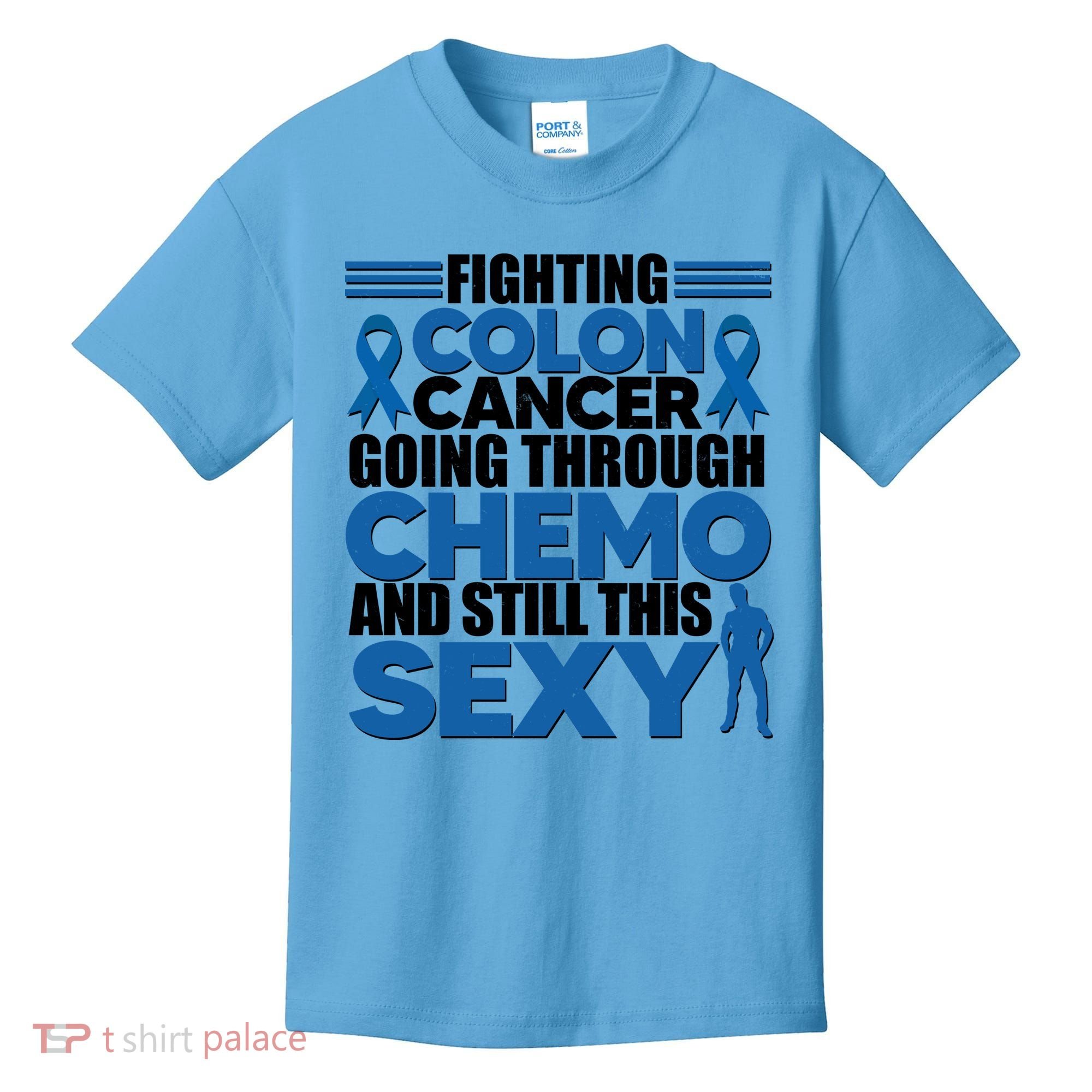 Fighting Colon Cancer Going Through Chemo And Still This Sexy Kids T-Shirt