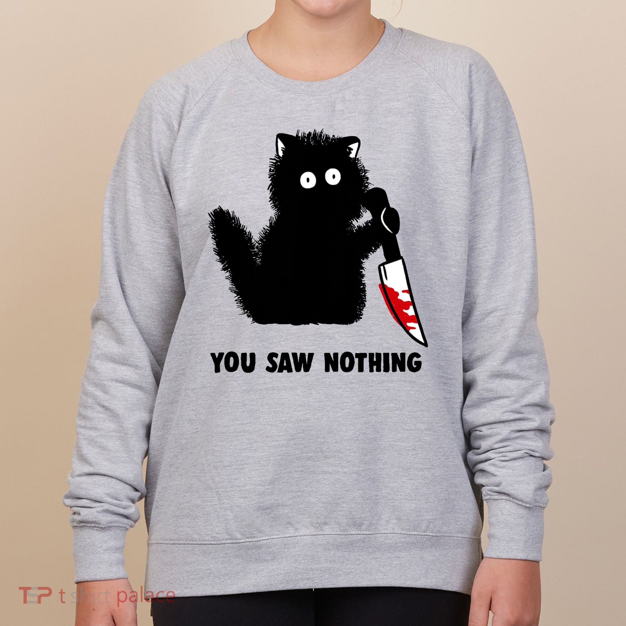 Funny Cat Cat Lovers You Saw Nothing Women's Sweatshirt