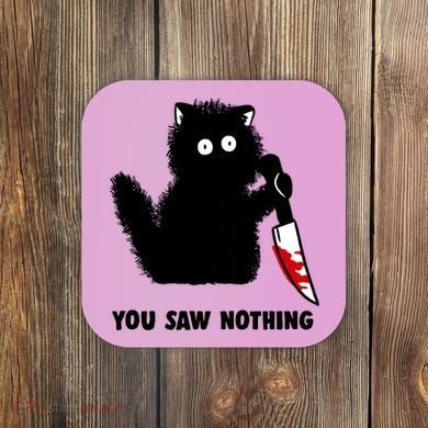 Funny Cat Cat Lovers You Saw Nothing Coaster