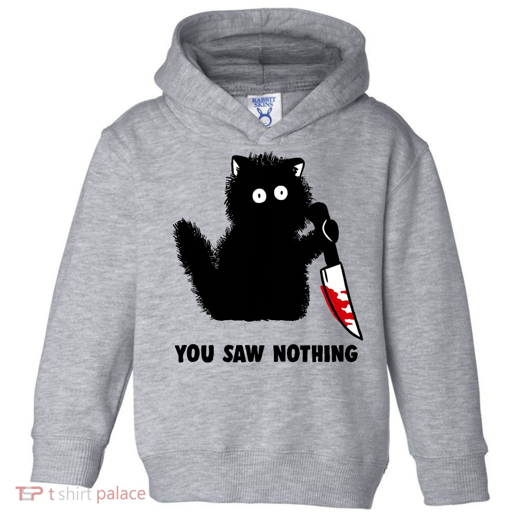 Funny Cat Cat Lovers You Saw Nothing Toddler Hoodie