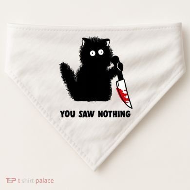 Funny Cat Cat Lovers You Saw Nothing USA-Made Doggie Bandana