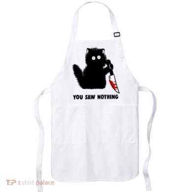 Funny Cat Cat Lovers You Saw Nothing Apron