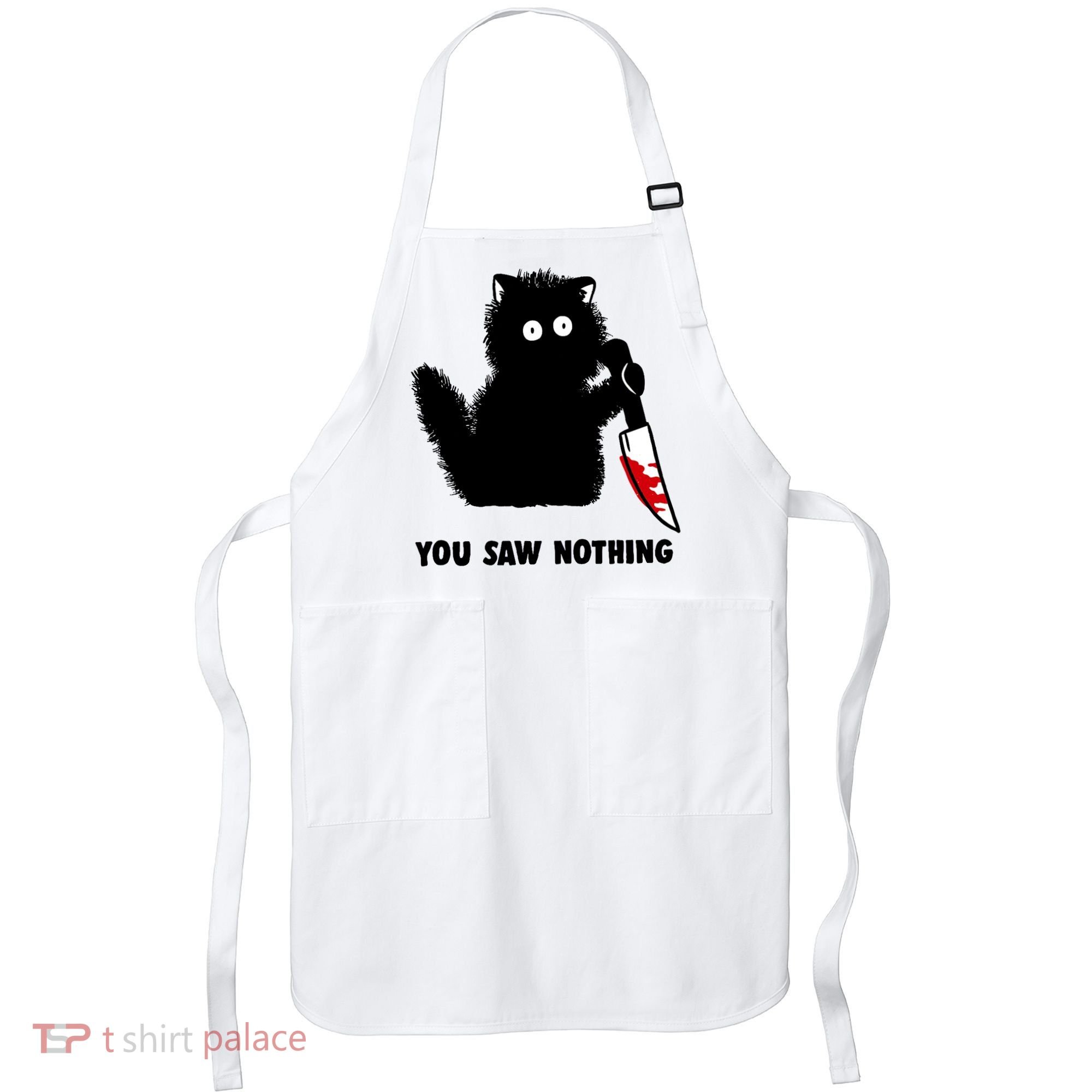 Funny Cat Cat Lovers You Saw Nothing Apron