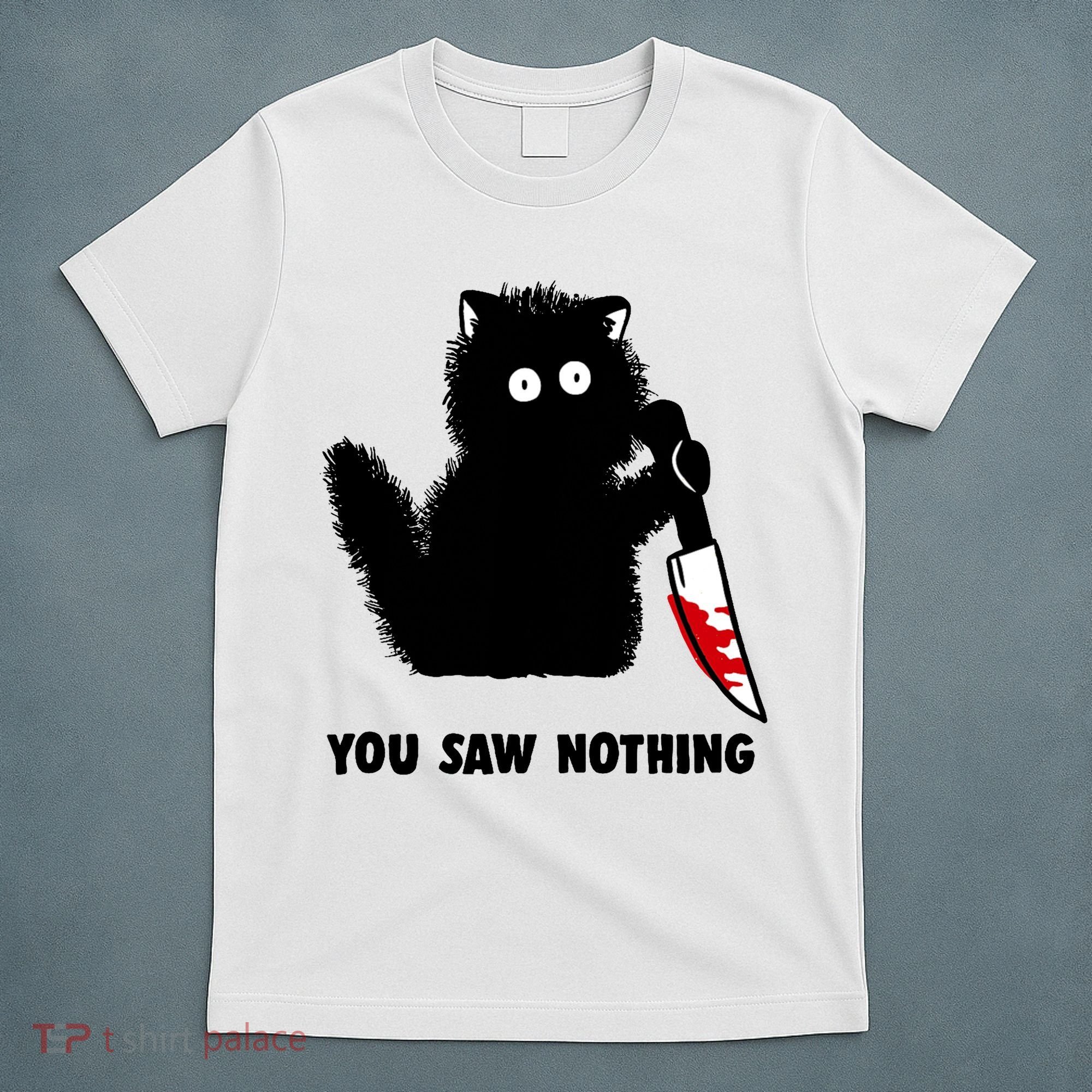 Funny Cat Cat Lovers You Saw Nothing T-Shirt