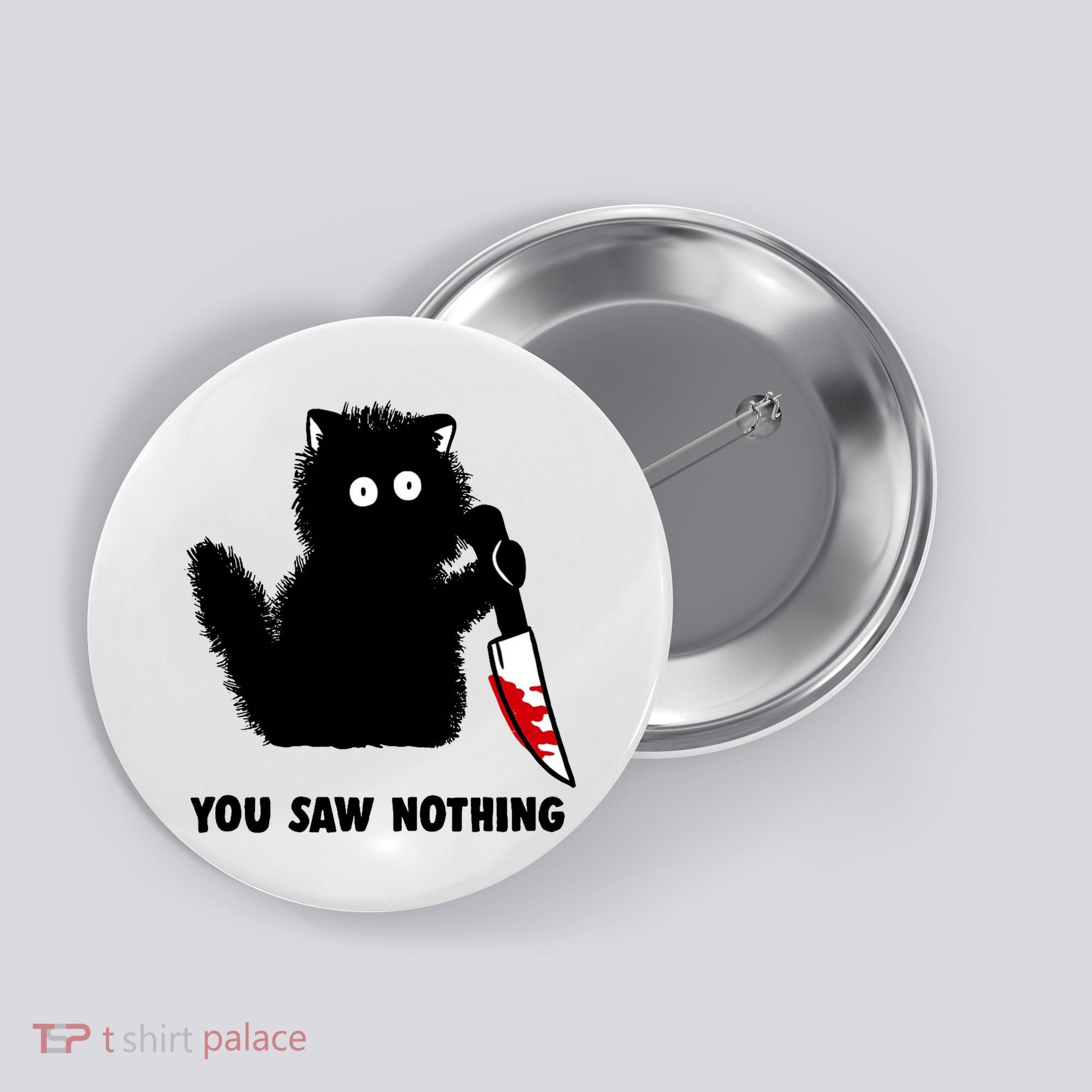 Funny Cat Cat Lovers You Saw Nothing Button