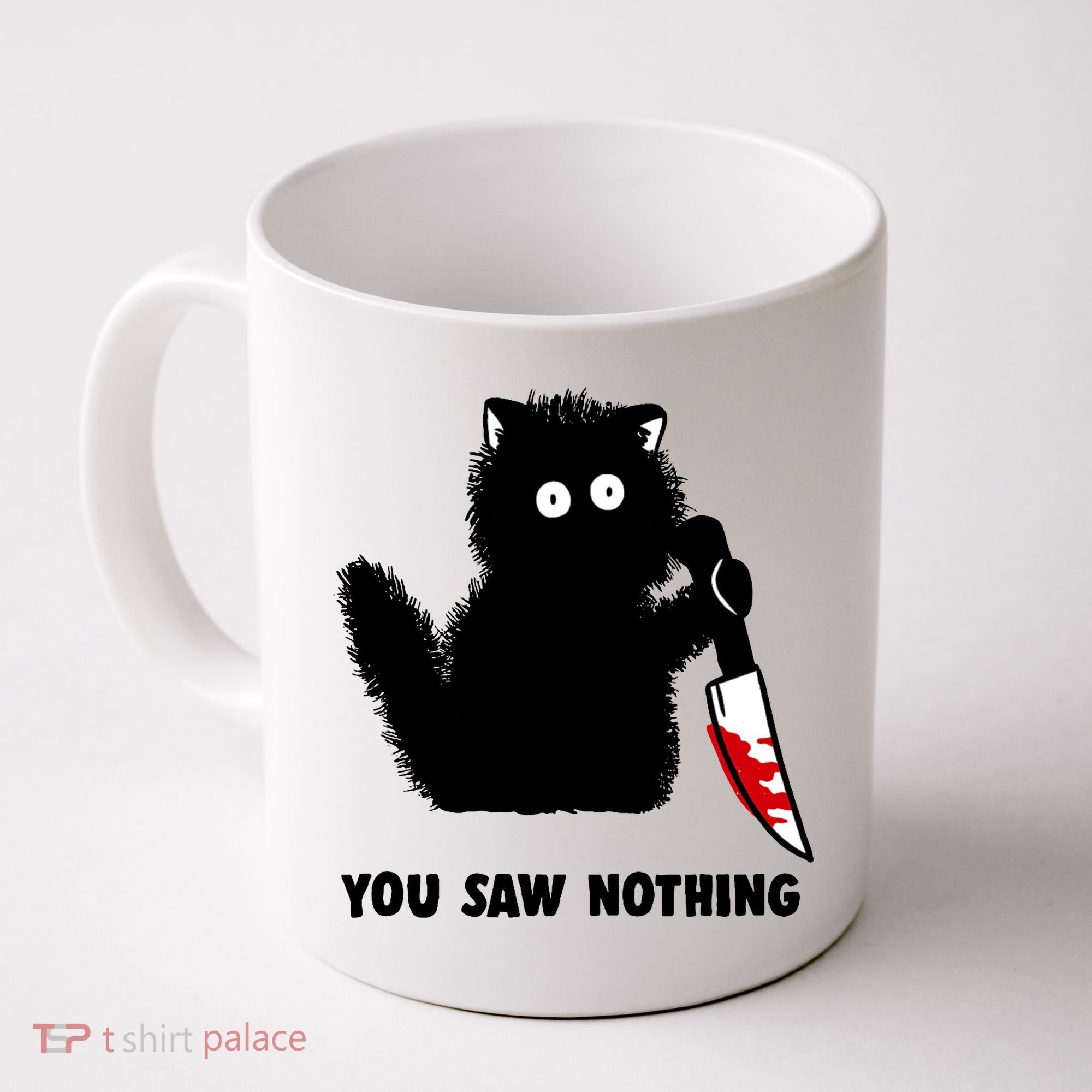 Funny Cat Cat Lovers You Saw Nothing Coffee Mug