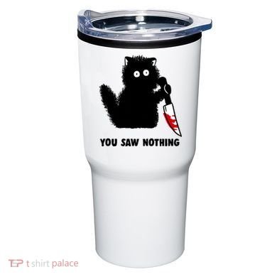 Funny Cat Cat Lovers You Saw Nothing Tumbler