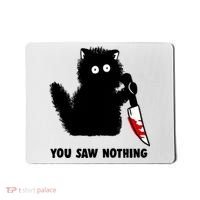 Funny Cat Cat Lovers You Saw Nothing Mousepad thumb 0