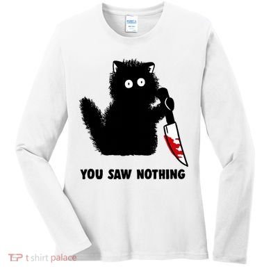 Funny Cat Cat Lovers You Saw Nothing Women's Long Sleeve Shirt