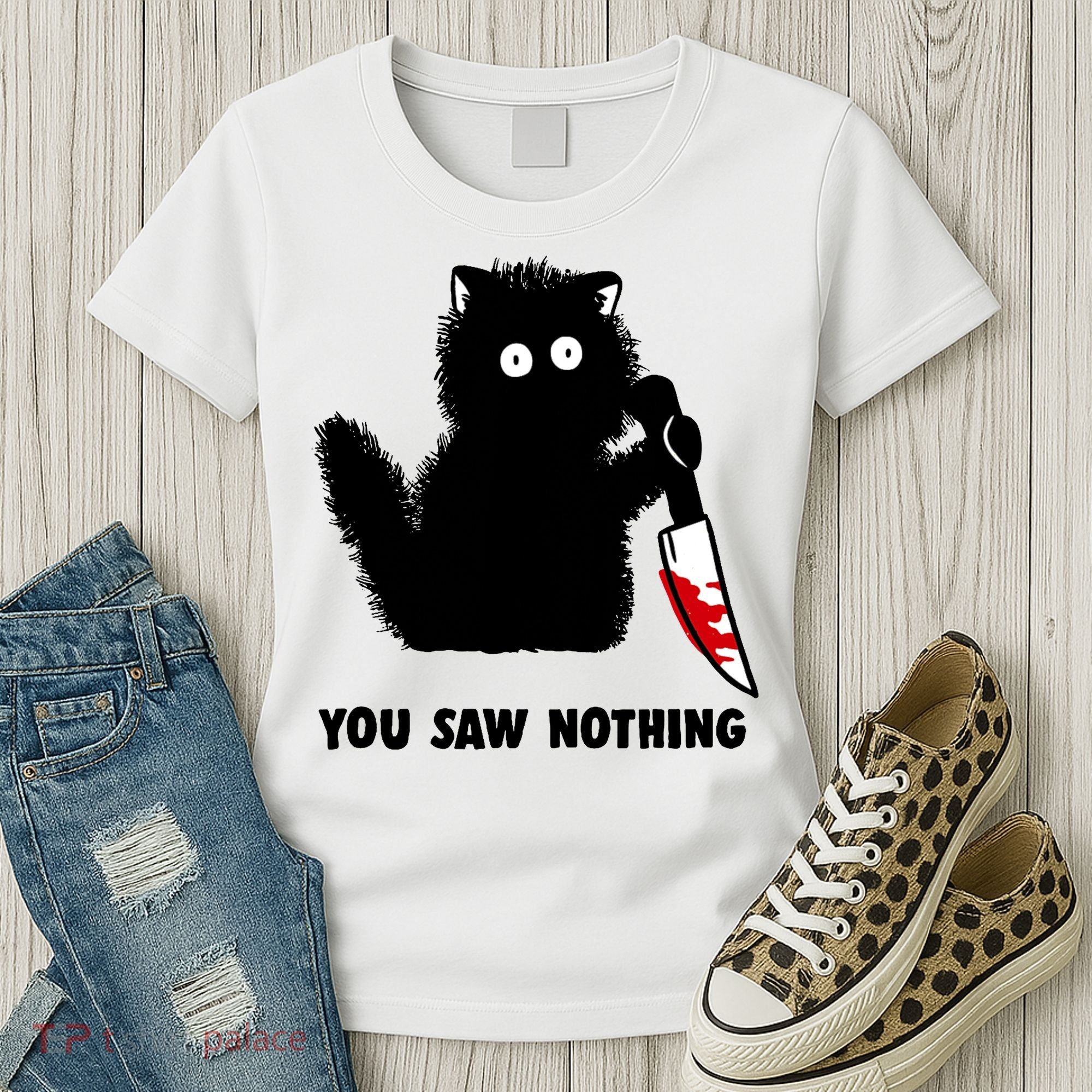Funny Cat Cat Lovers You Saw Nothing Women's T-Shirt