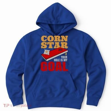 Funny Cornhole Corn Star Your Hole Is My Goal Cute Gift Hoodie