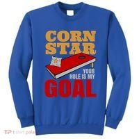 Funny Cornhole Corn Star Your Hole Is My Goal Cute Gift Sweatshirt thumb 0