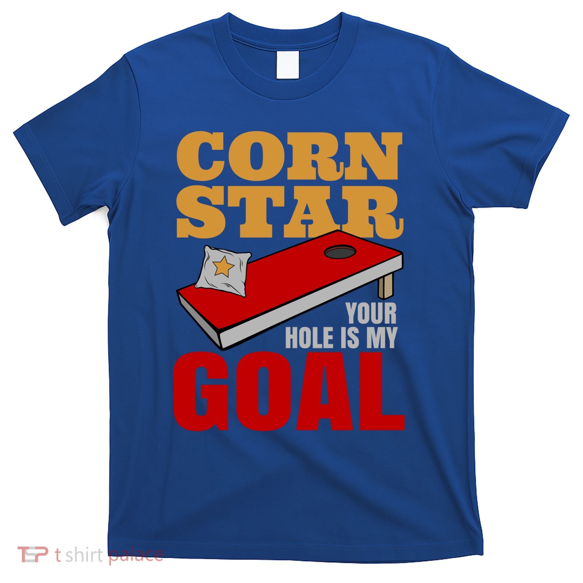 Funny Cornhole Corn Star Your Hole Is My Goal Cute Gift T-Shirt