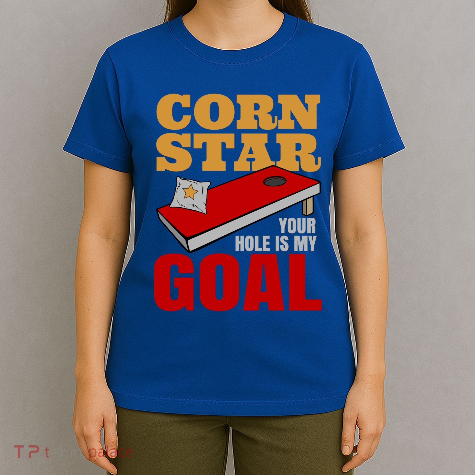 Funny Cornhole Corn Star Your Hole Is My Goal Cute Gift T-Shirt