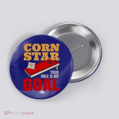 Funny Cornhole Corn Star Your Hole Is My Goal Cute Gift Button