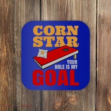 Funny Cornhole Corn Star Your Hole Is My Goal Cute Gift Coaster