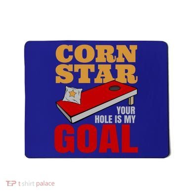 Funny Cornhole Corn Star Your Hole Is My Goal Cute Gift Mousepad