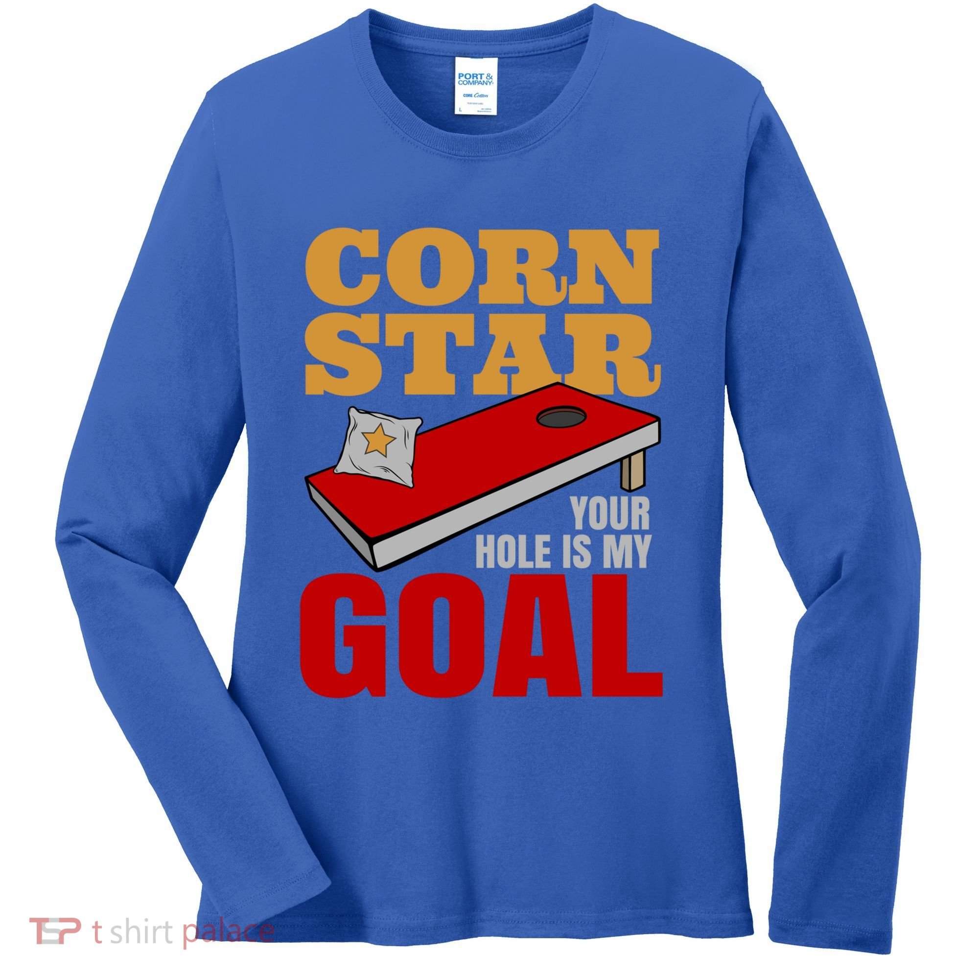 Funny Cornhole Corn Star Your Hole Is My Goal Cute Gift Women's Long Sleeve Shirt